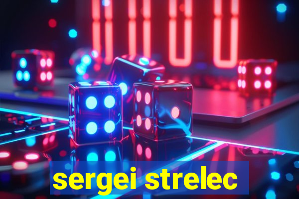 sergei strelec